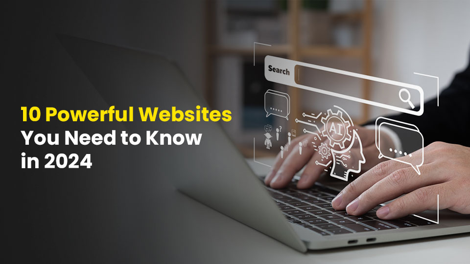 10 Powerful Websites You Need to Know in 2024